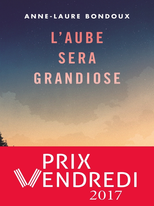 Title details for L'aube sera grandiose by Anne-Laure Bondoux - Available